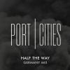 Port Cities - Half The Way