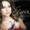 ELENA - It’s Only You