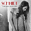 SCHMIDT - FOR ONCE IN MY LIFE